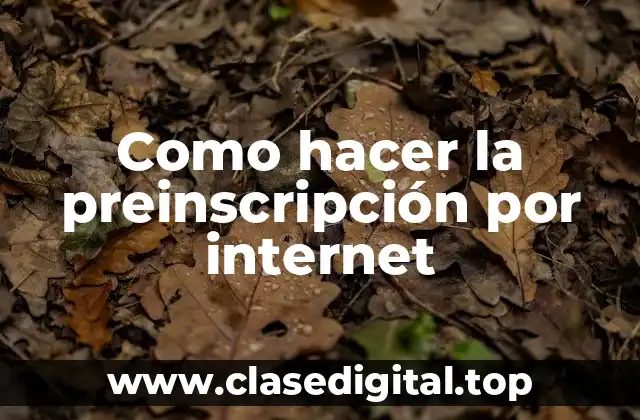Como hacer la preinscripción por internet