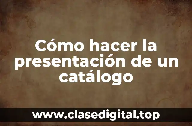 Cómo hacer la presentación de un catálogo