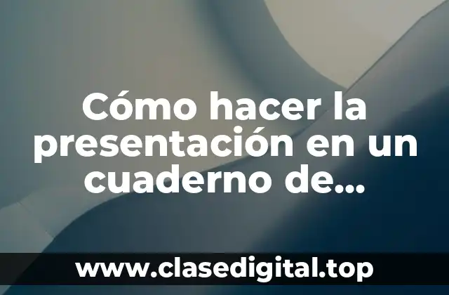 Cómo hacer la presentación en un cuaderno de matemáticas