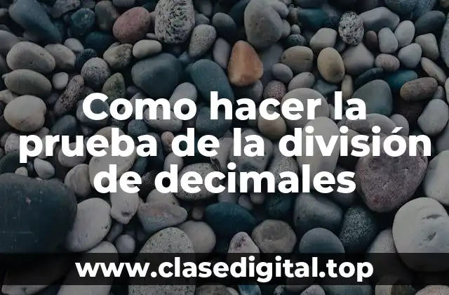 La prueba de la división de decimales: definición y conceptos básicos