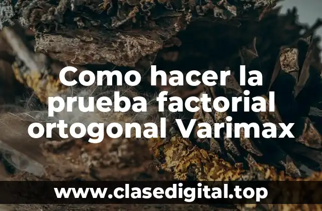 Como hacer la prueba factorial ortogonal Varimax