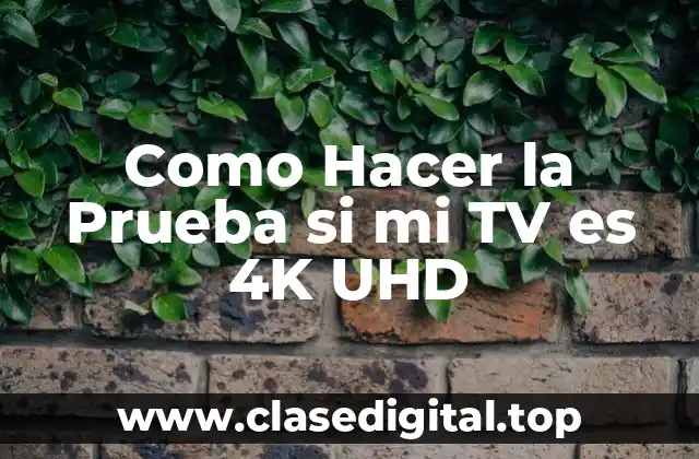 Como Hacer la Prueba si mi TV es 4K UHD