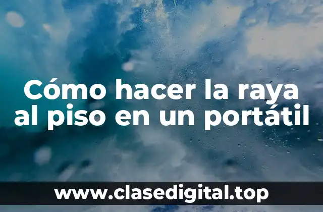 Cómo hacer la raya al piso en un portátil