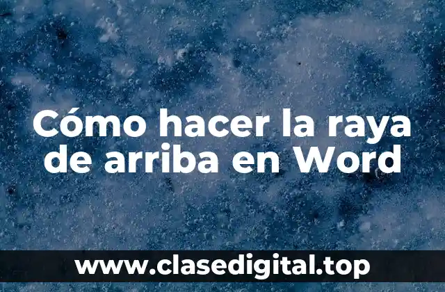 Cómo hacer la raya de arriba en Word