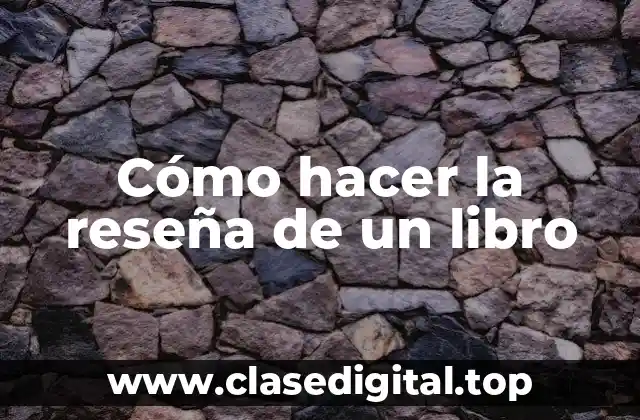 Cómo hacer la reseña de un libro