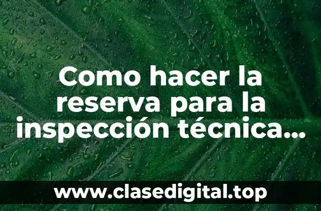 Como hacer la reserva para la inspección técnica vehicular 2017