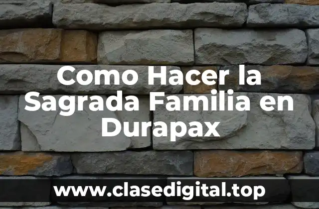 Como Hacer la Sagrada Familia en Durapax