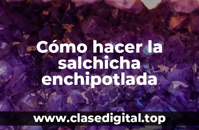 ¿Qué es la salchicha enchipotlada?