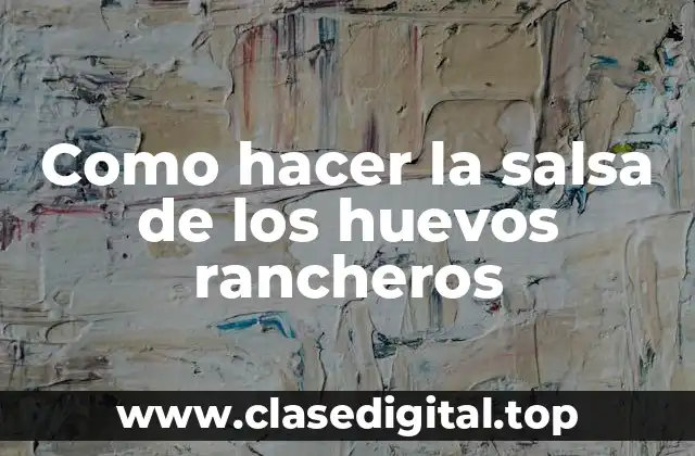 Como hacer la salsa de los huevos rancheros