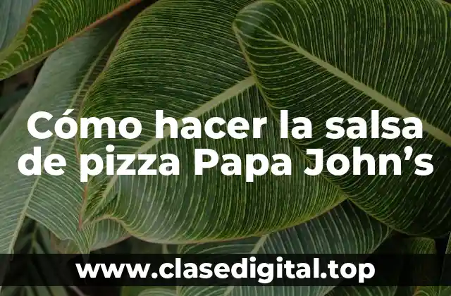 La salsa de pizza Papa John's