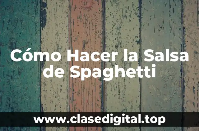 ¿Qué es la Salsa de Spaghetti y para Qué Sirve?