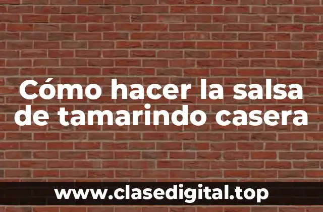 Cómo hacer la salsa de tamarindo casera