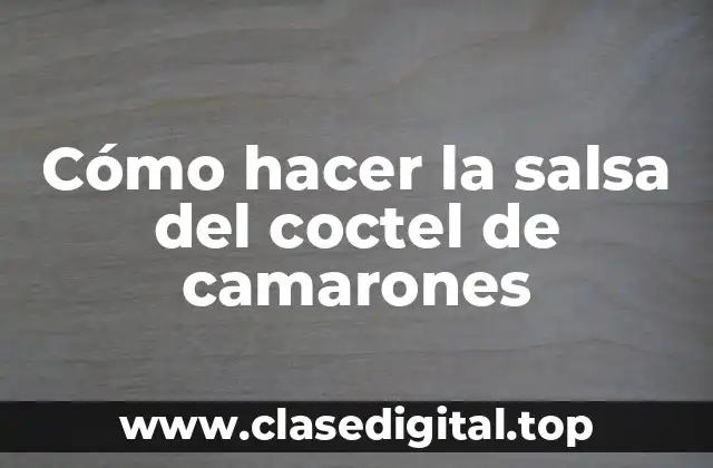 Cómo hacer la salsa del coctel de camarones