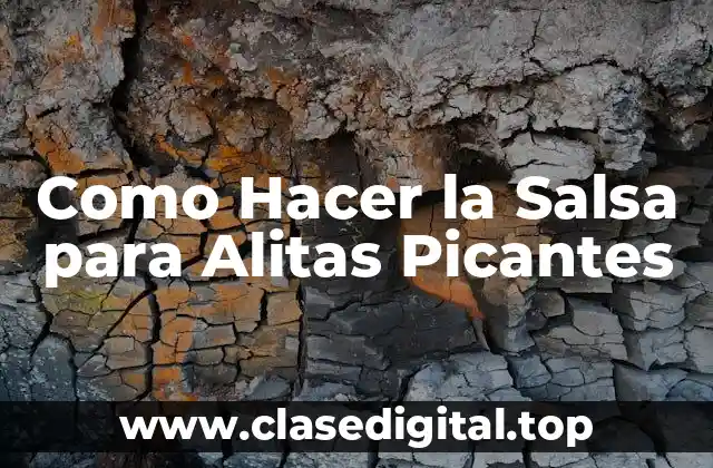 Como Hacer la Salsa para Alitas Picantes