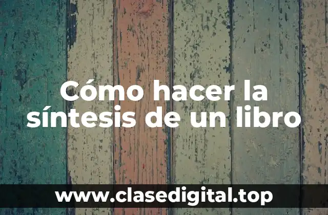 Cómo hacer la síntesis de un libro