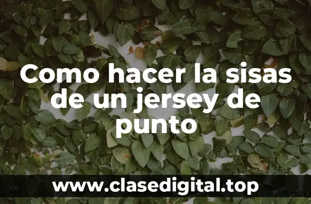 Como hacer la sisas de un jersey de punto