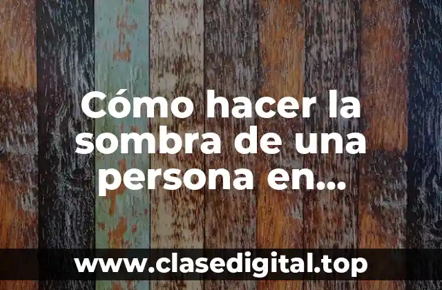 Cómo hacer la sombra de una persona en Photoshop