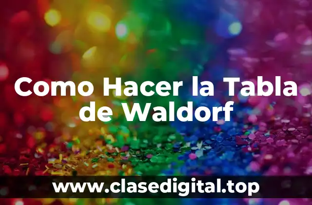 Como Hacer la Tabla de Waldorf