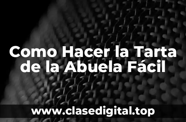 Como Hacer la Tarta de la Abuela Fácil