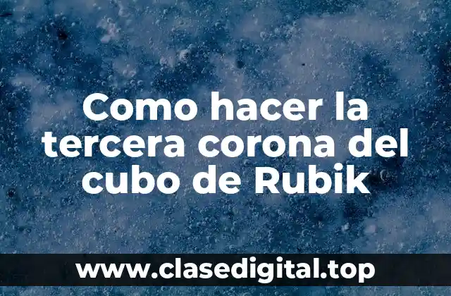 Como hacer la tercera corona del cubo de Rubik