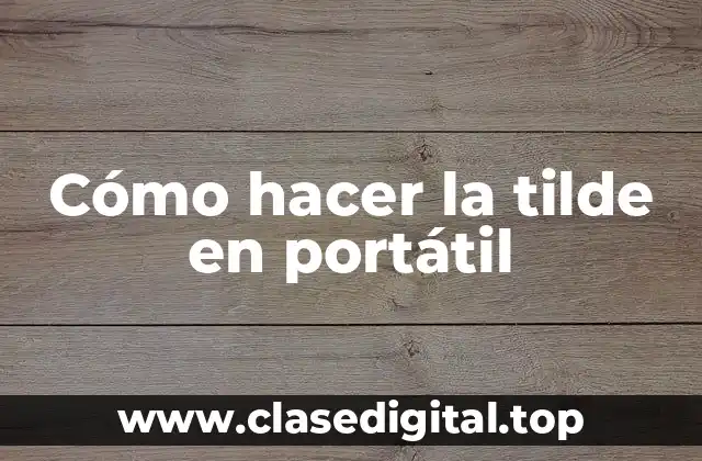 Cómo hacer la tilde en portátil