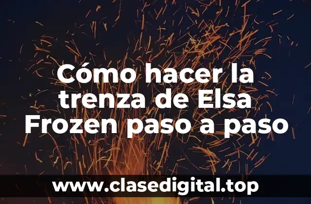 Cómo hacer la trenza de Elsa Frozen paso a paso