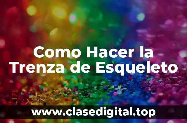 Como Hacer la Trenza de Esqueleto
