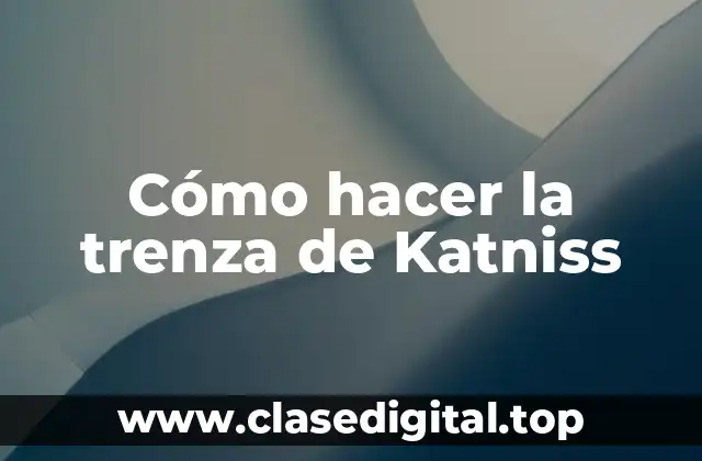 Cómo hacer la trenza de Katniss