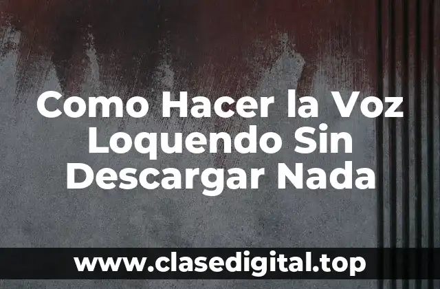Como Hacer la Voz Loquendo Sin Descargar Nada