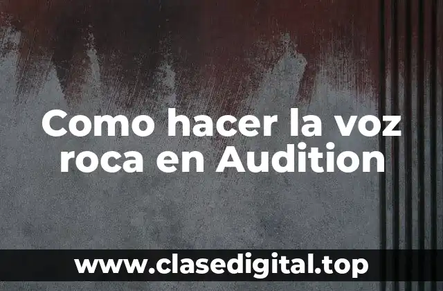 Como hacer la voz roca en Audition