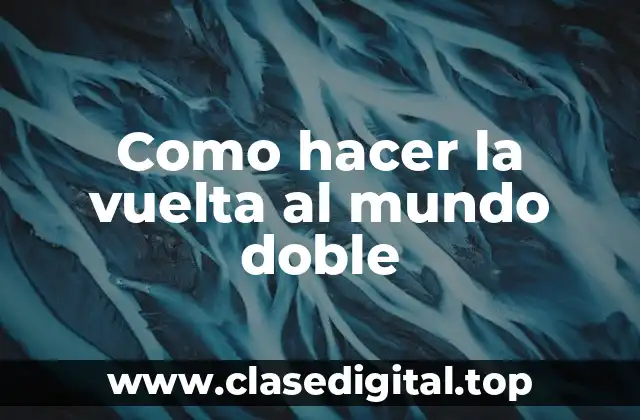 Como hacer la vuelta al mundo doble