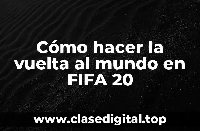 Cómo hacer la vuelta al mundo en FIFA 20