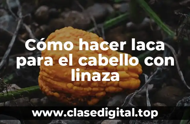 Cómo hacer laca para el cabello con linaza