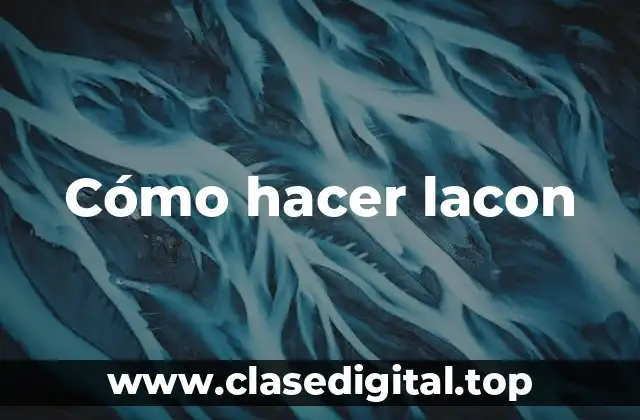 Cómo hacer lacon