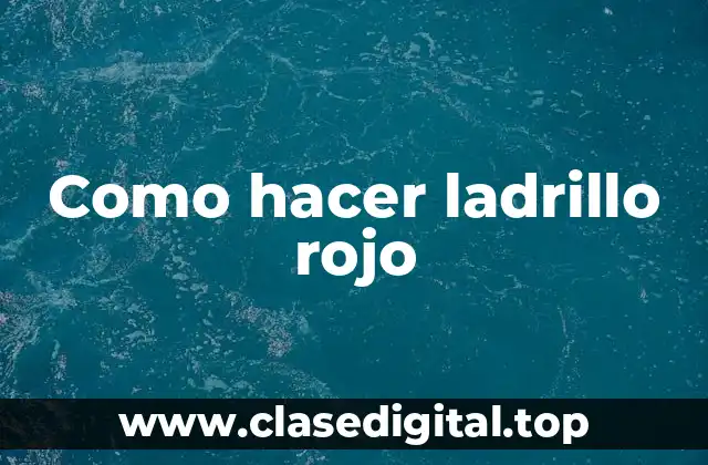 Como hacer ladrillo rojo