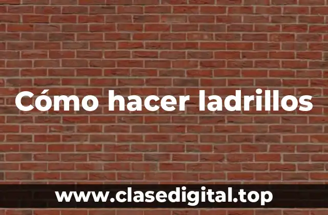 Cómo hacer ladrillos