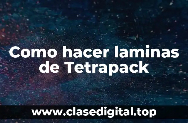 Como hacer laminas de Tetrapack