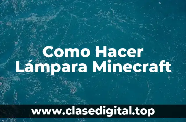 Como Hacer Lámpara Minecraft