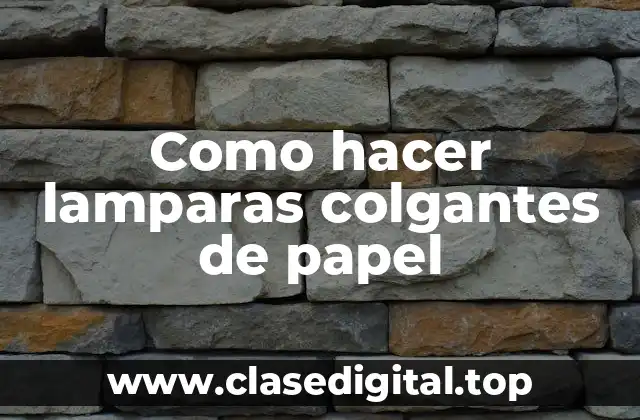 Como hacer lamparas colgantes de papel