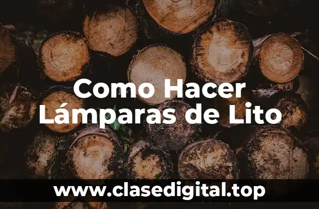 Como Hacer Lámparas de Lito