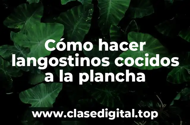 ¿Qué son langostinos cocidos a la plancha?