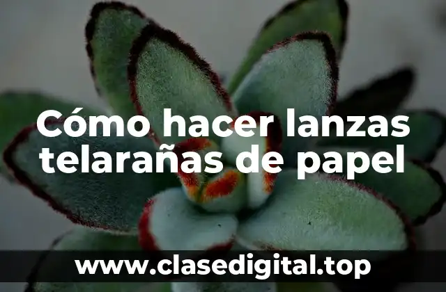 Cómo hacer lanzas telarañas de papel