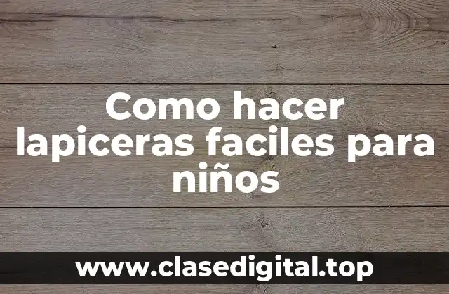 Como hacer lapiceras faciles para niños
