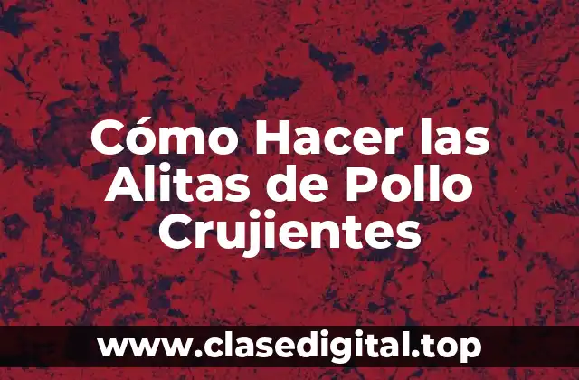 ¿Qué son las Alitas de Pollo Crujientes?