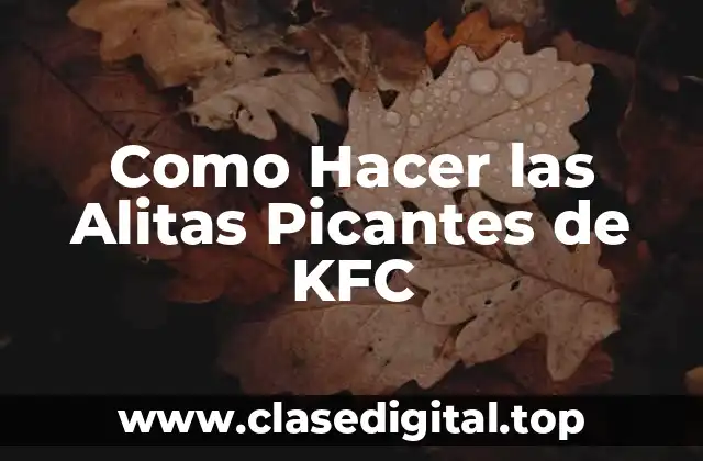 Como Hacer las Alitas Picantes de KFC