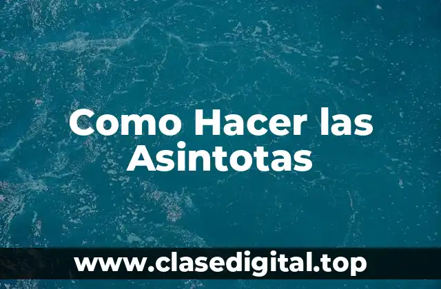 Como Hacer las Asintotas