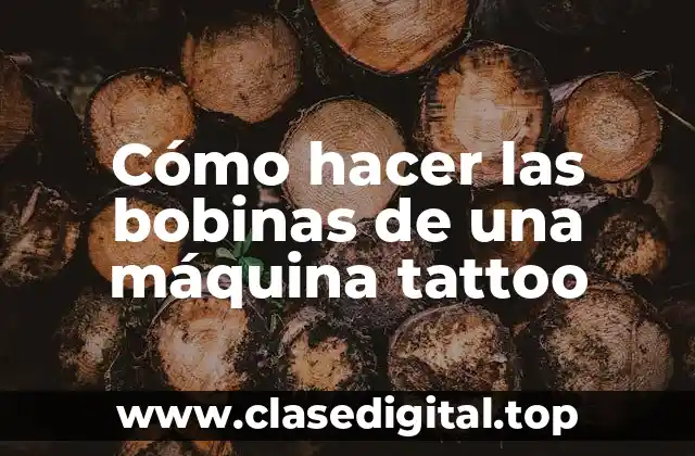 Cómo hacer las bobinas de una máquina tattoo