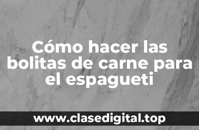 Las bolitas de carne para el espagueti: ¿qué son y para qué sirven?