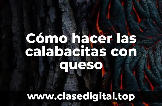 Cómo hacer las calabacitas con queso