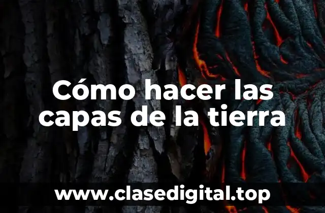 Cómo hacer las capas de la tierra